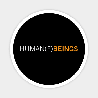 Human(E) Beings Magnet
